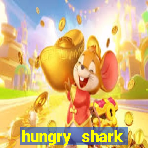 hungry shark evolution dinheiro infinito 2024